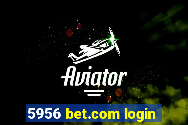 5956 bet.com login